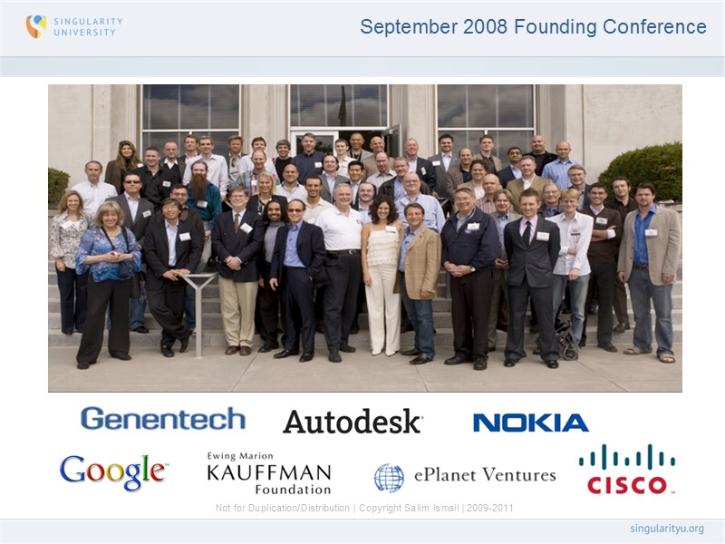 Not for Duplication/Distribution | Copyright Salim Ismail | 2009-2011 September 2008 Founding Conference